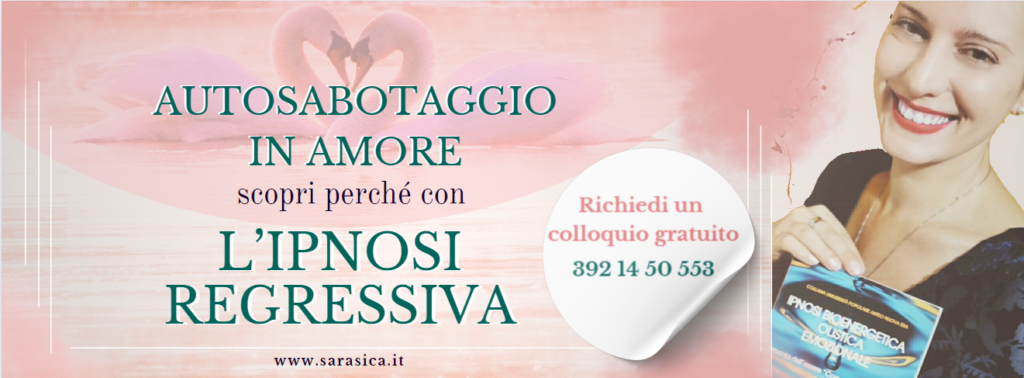 Autosabotaggio Narcisismo Dott.ssa Sara Sica Ipnosi Regressiva